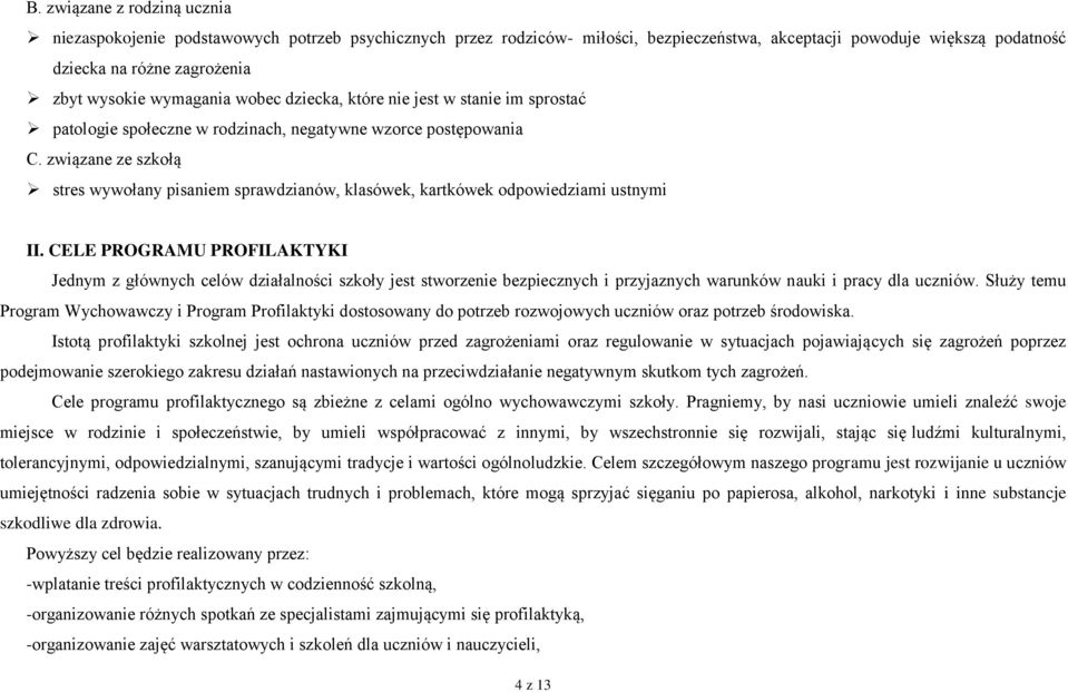 związane ze szkołą stres wywołany pisaniem sprawdzianów, klasówek, kartkówek odpowiedziami ustnymi II.