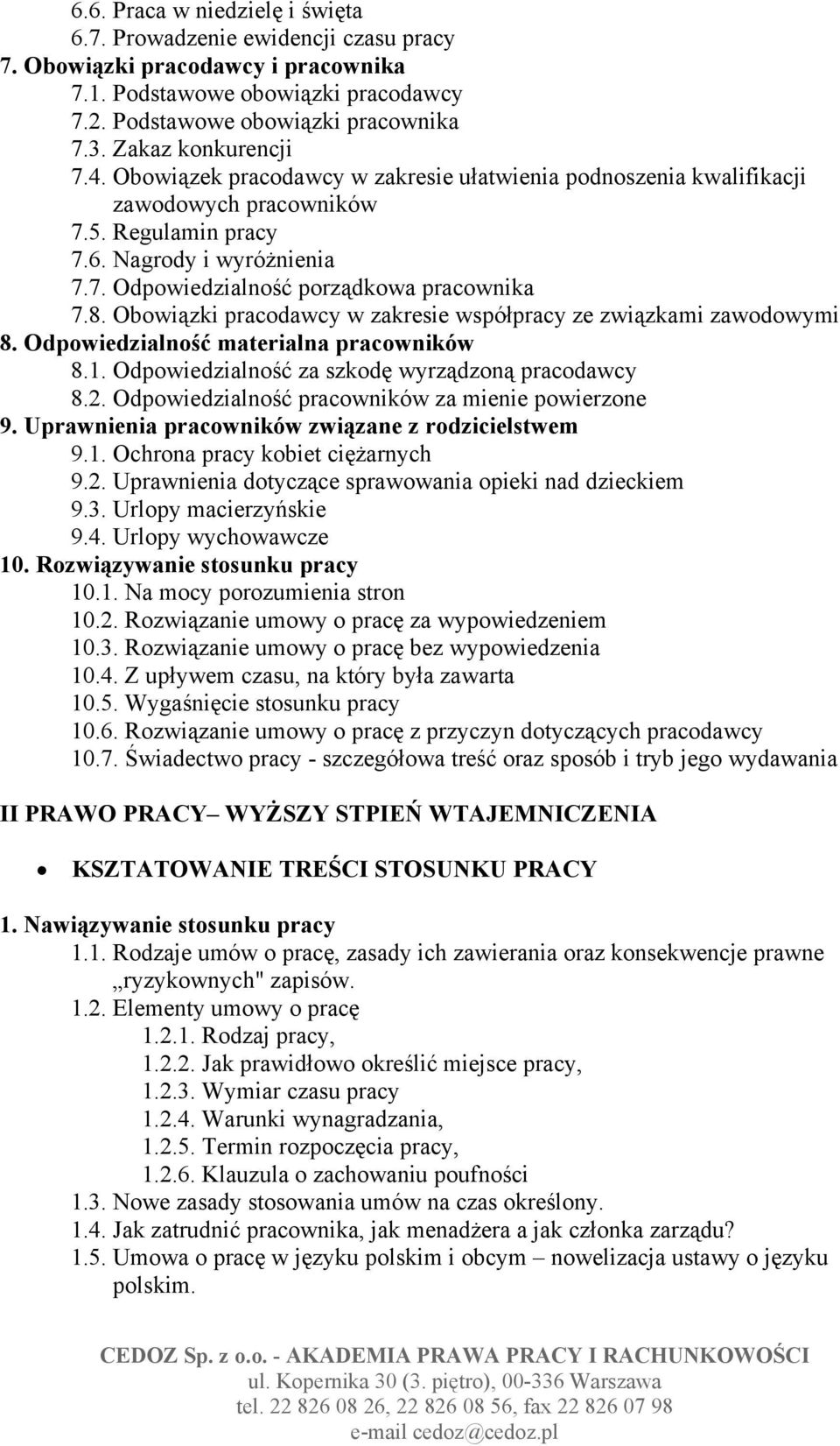 8. Obowiązki pracodawcy w zakresie współpracy ze związkami zawodowymi 8. Odpowiedzialność materialna pracowników 8.1. Odpowiedzialność za szkodę wyrządzoną pracodawcy 8.2.
