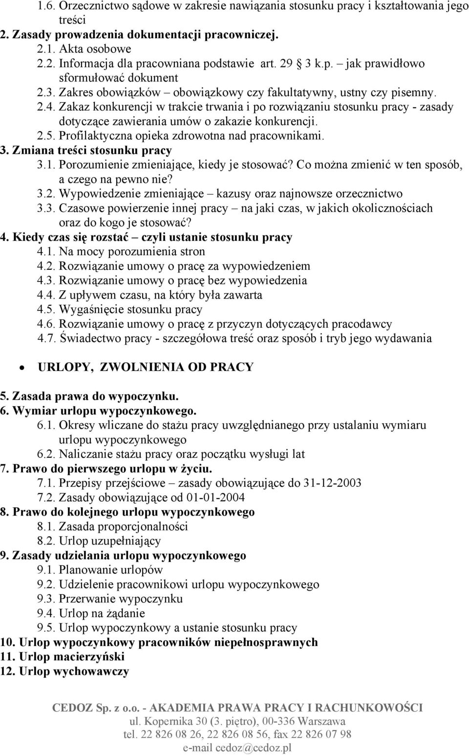 Zakaz konkurencji w trakcie trwania i po rozwiązaniu stosunku pracy - zasady dotyczące zawierania umów o zakazie konkurencji. 2.5. Profilaktyczna opieka zdrowotna nad pracownikami. 3.