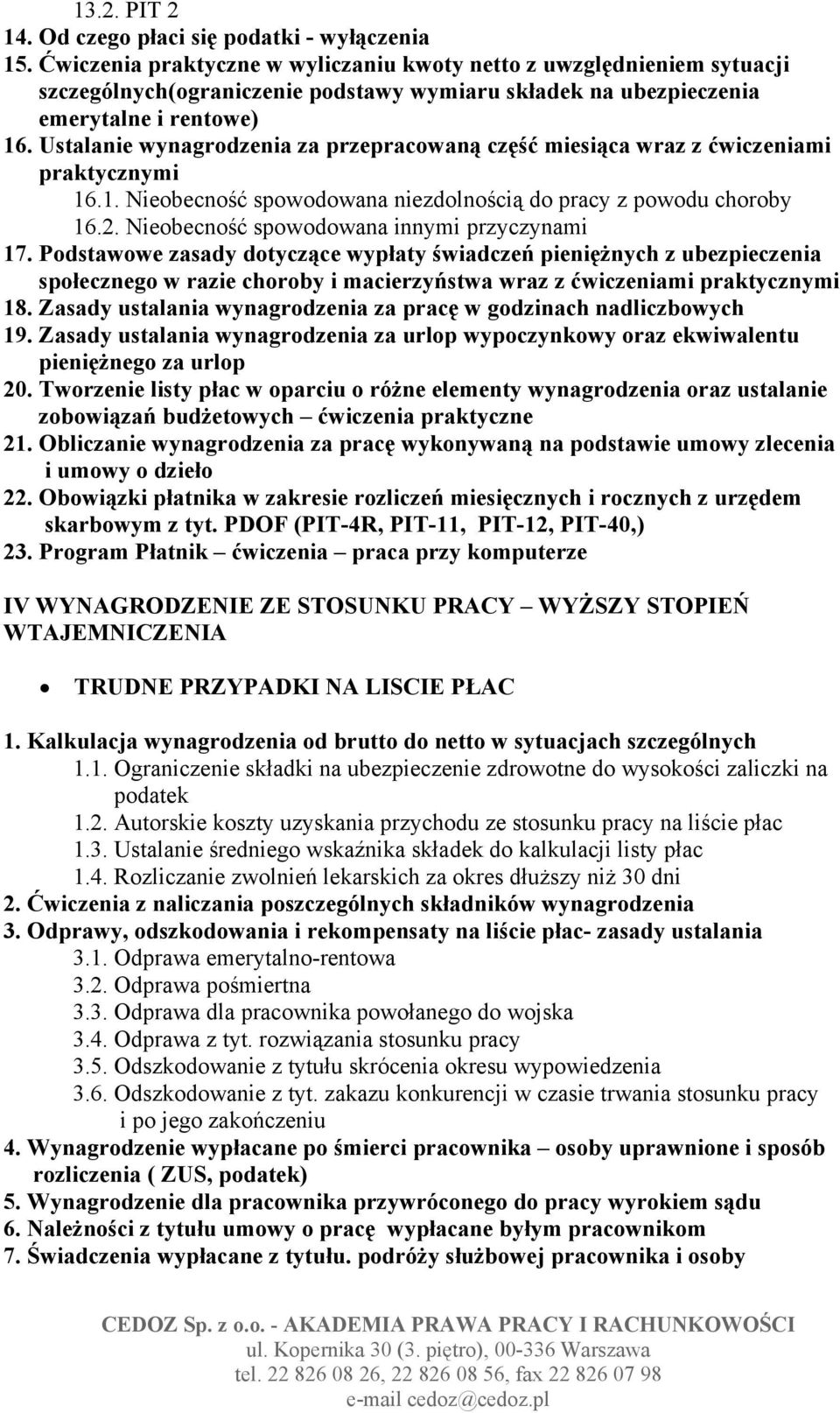 Ustalanie wynagrodzenia za przepracowaną część miesiąca wraz z ćwiczeniami praktycznymi 16.1. Nieobecność spowodowana niezdolnością do pracy z powodu choroby 16.2.