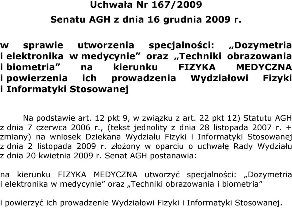 Informatyki Stosowanej Na podstawie art. 12 pkt 9, w związku z art. 22 pkt 12) Statutu AGH z dnia 7 czerwca 2006 r., (tekst jednolity z dnia 28 listopada 2007 r.