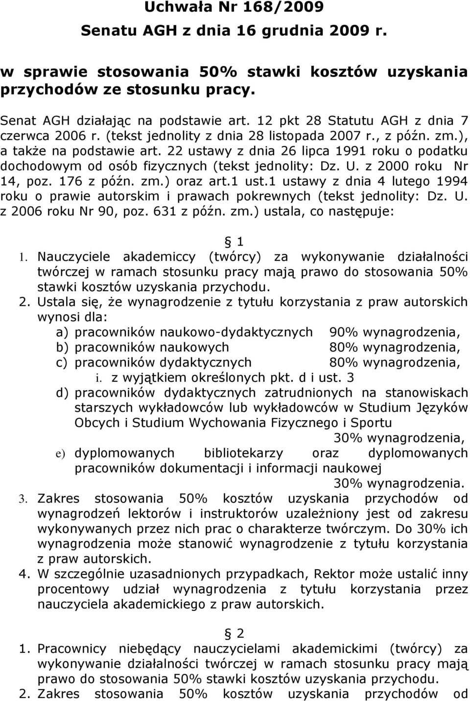 22 ustawy z dnia 26 lipca 1991 roku o podatku dochodowym od osób fizycznych (tekst jednolity: Dz. U. z 2000 roku Nr 14, poz. 176 z późn. zm.) oraz art.1 ust.