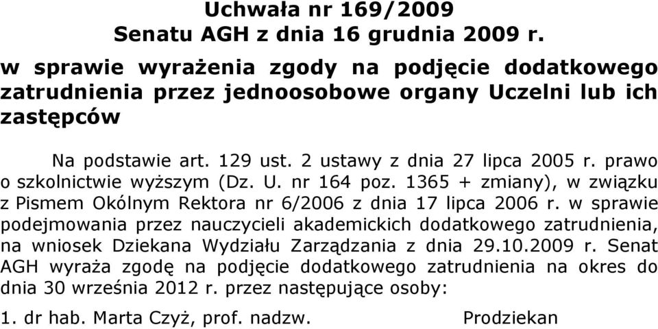 2 ustawy z dnia 27 lipca 2005 r. prawo o szkolnictwie wyŝszym (Dz. U. nr 164 poz. 1365 + zmiany), w związku z Pismem Okólnym Rektora nr 6/2006 z dnia 17 lipca 2006 r.