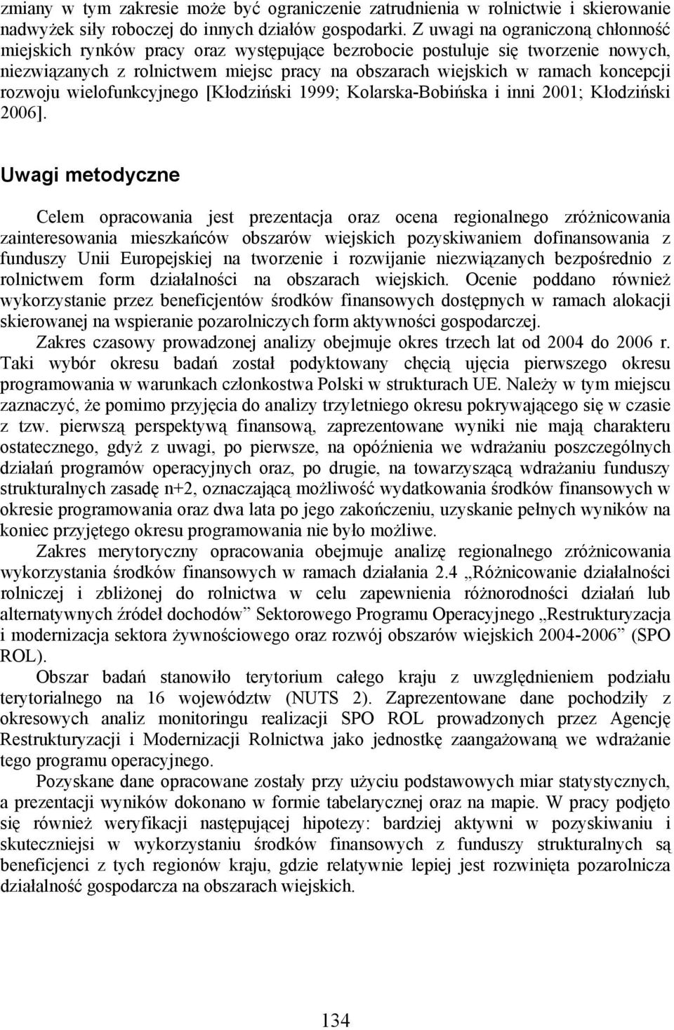 rozwoju wielofunkcyjnego [Kłodziński 1999; Kolarska-Bobińska i inni 2001; Kłodziński 2006].