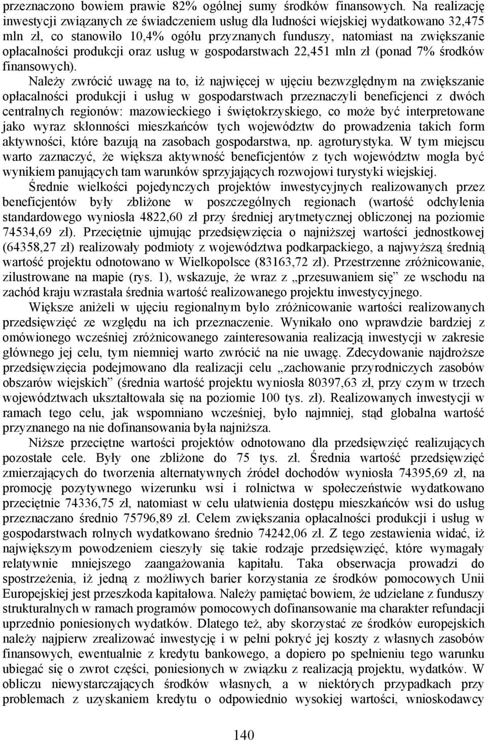 produkcji oraz usług w gospodarstwach 22,451 mln zł (ponad 7% środków finansowych).