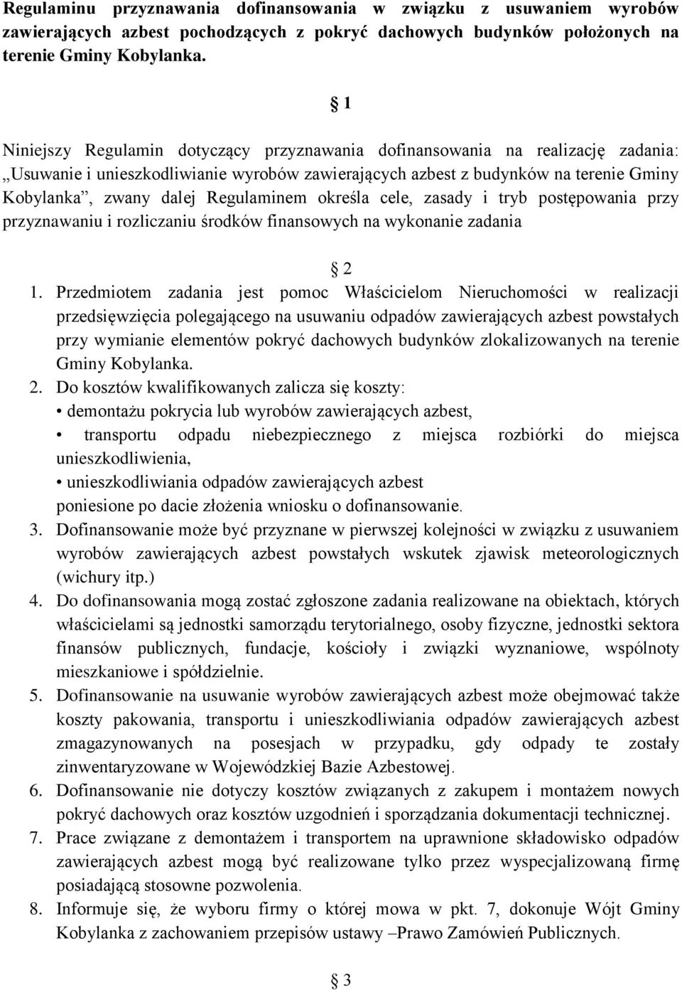 Regulaminem określa cele, zasady i tryb postępowania przy przyznawaniu i rozliczaniu środków finansowych na wykonanie zadania 2 1.