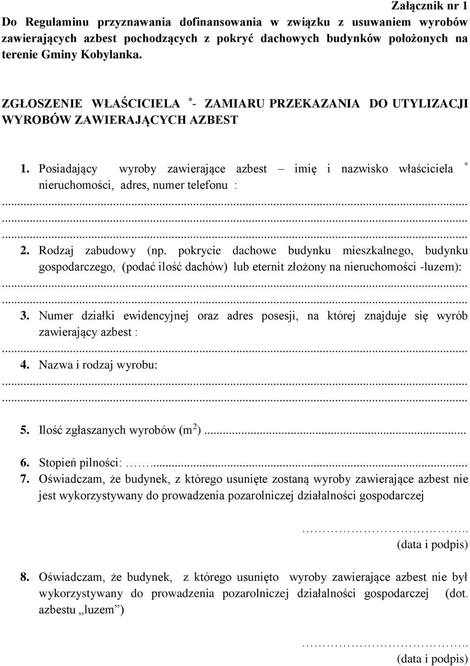 Rodzaj zabudowy (np. pokrycie dachowe budynku mieszkalnego, budynku gospodarczego, (podać ilość dachów) lub eternit złożony na nieruchomości -luzem): 3.