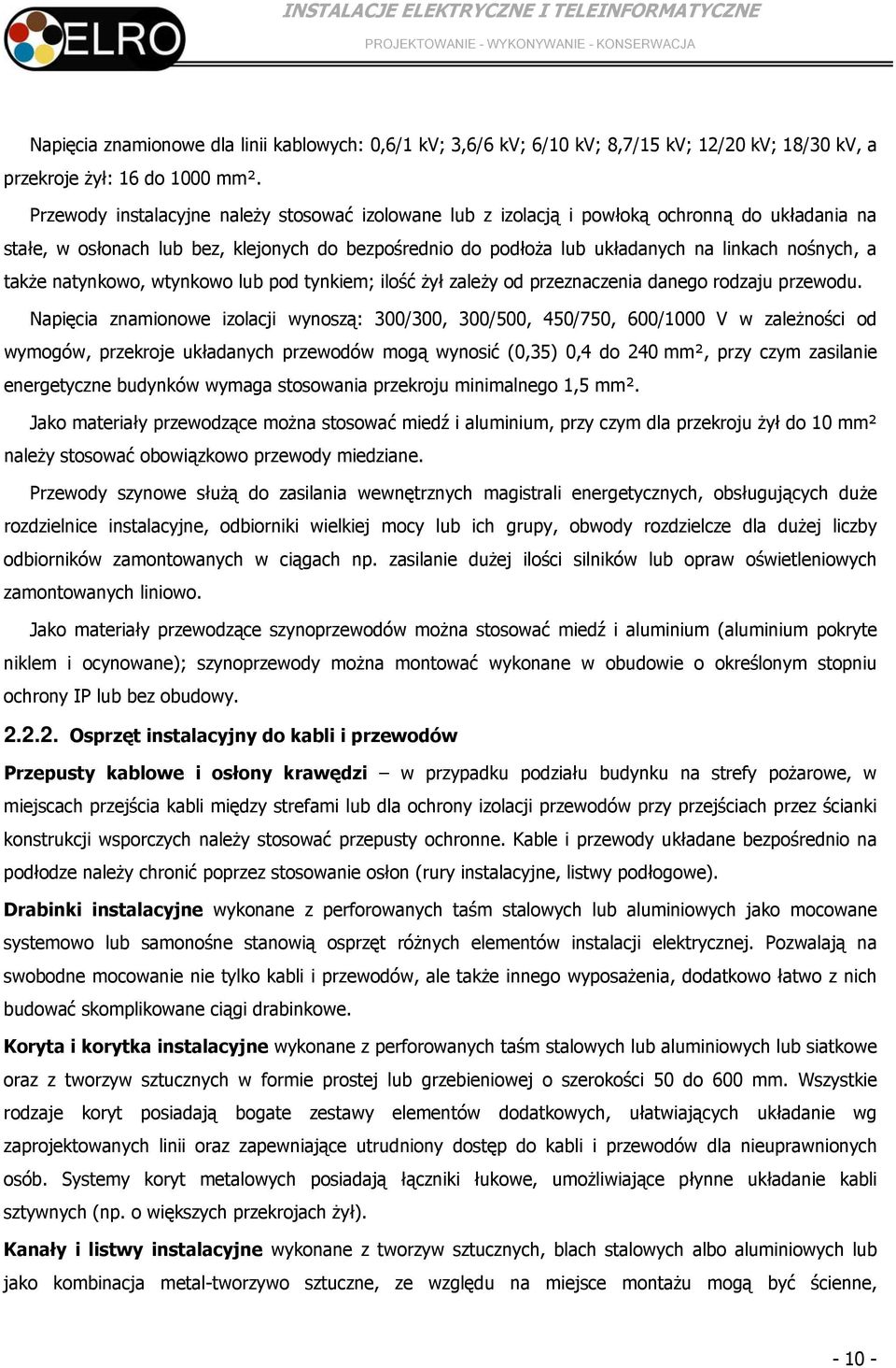 także natynkowo, wtynkowo lub pod tynkiem; ilość żył zależy od przeznaczenia danego rodzaju przewodu.