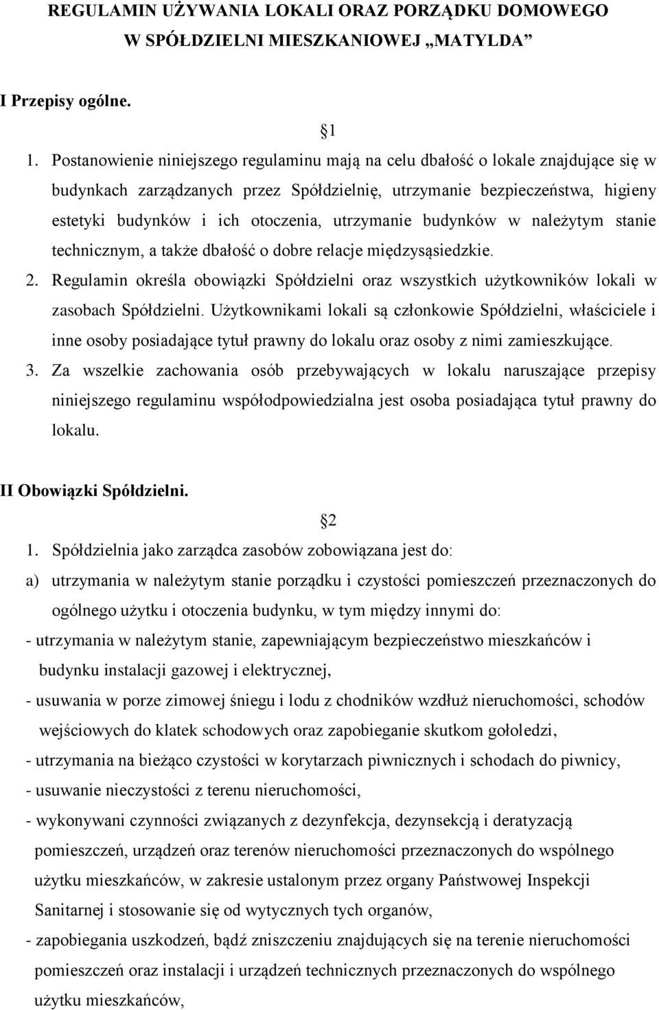 utrzymanie budynków w należytym stanie technicznym, a także dbałość o dobre relacje międzysąsiedzkie. 2.