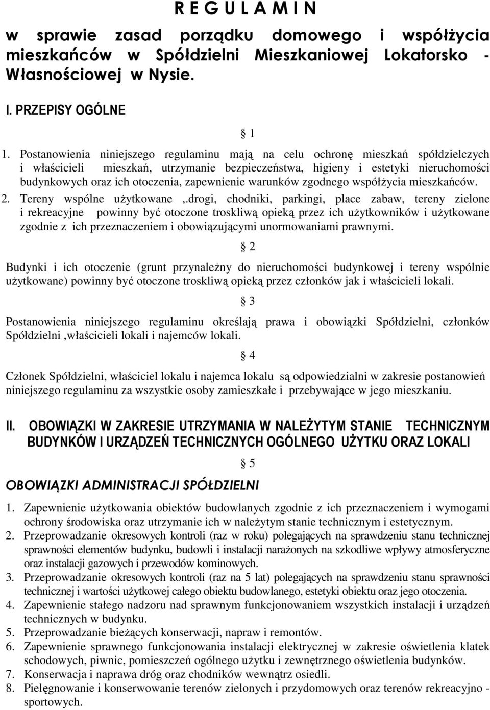 zapewnienie warunków zgodnego współŝycia mieszkańców. 2. Tereny wspólne uŝytkowane,.