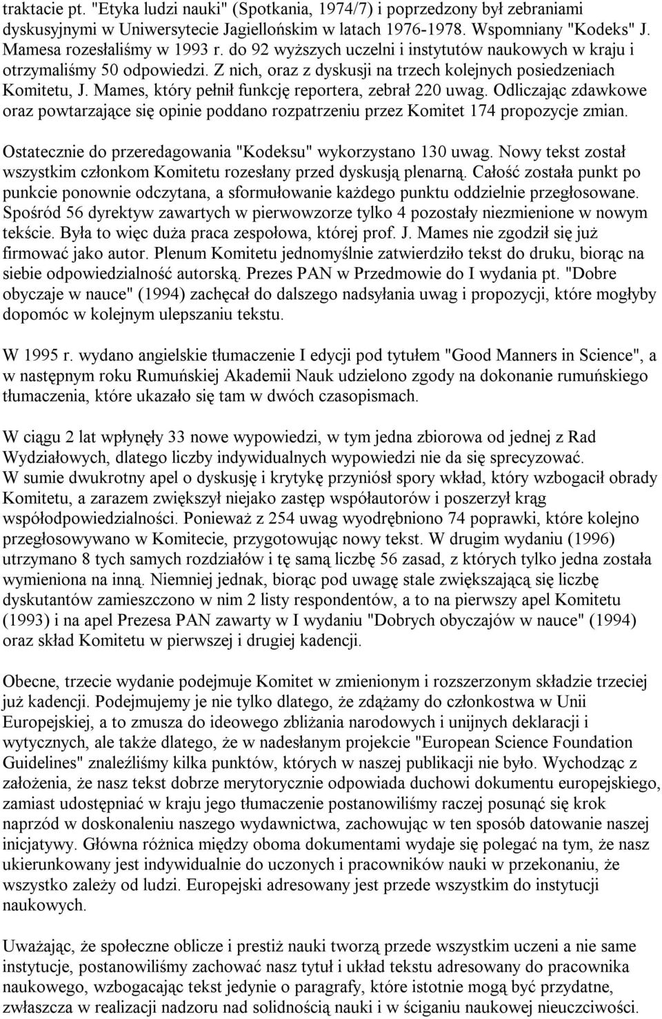 Mames, który pełnił funkcję reportera, zebrał 220 uwag. Odliczając zdawkowe oraz powtarzające się opinie poddano rozpatrzeniu przez Komitet 174 propozycje zmian.