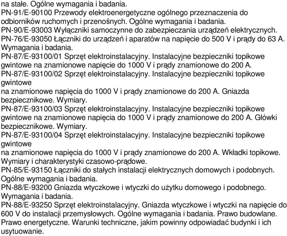 Instalacyjne bezpieczniki topikowe gwintowe na znamionowe napięcie do 1000 V i prądy znamionowe do 200 A. PN-87/E-93100/02 Sprzęt elektroinstalacyjny.