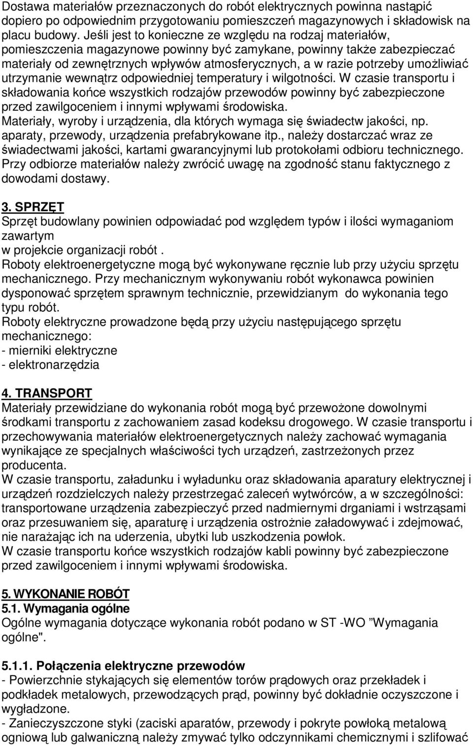 potrzeby umożliwiać utrzymanie wewnątrz odpowiedniej temperatury i wilgotności.