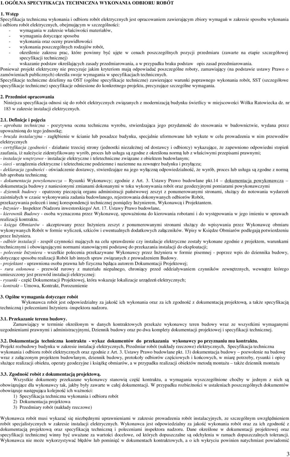 zakresie właciwci materiałów, - wymagania dtyczce spsbu - wyknania raz ceny prawidłwci - wyknania pszczególnych rdzajów rbót, - krelenie zakresu prac, które pwinny by ujte w cenach pszczególnych