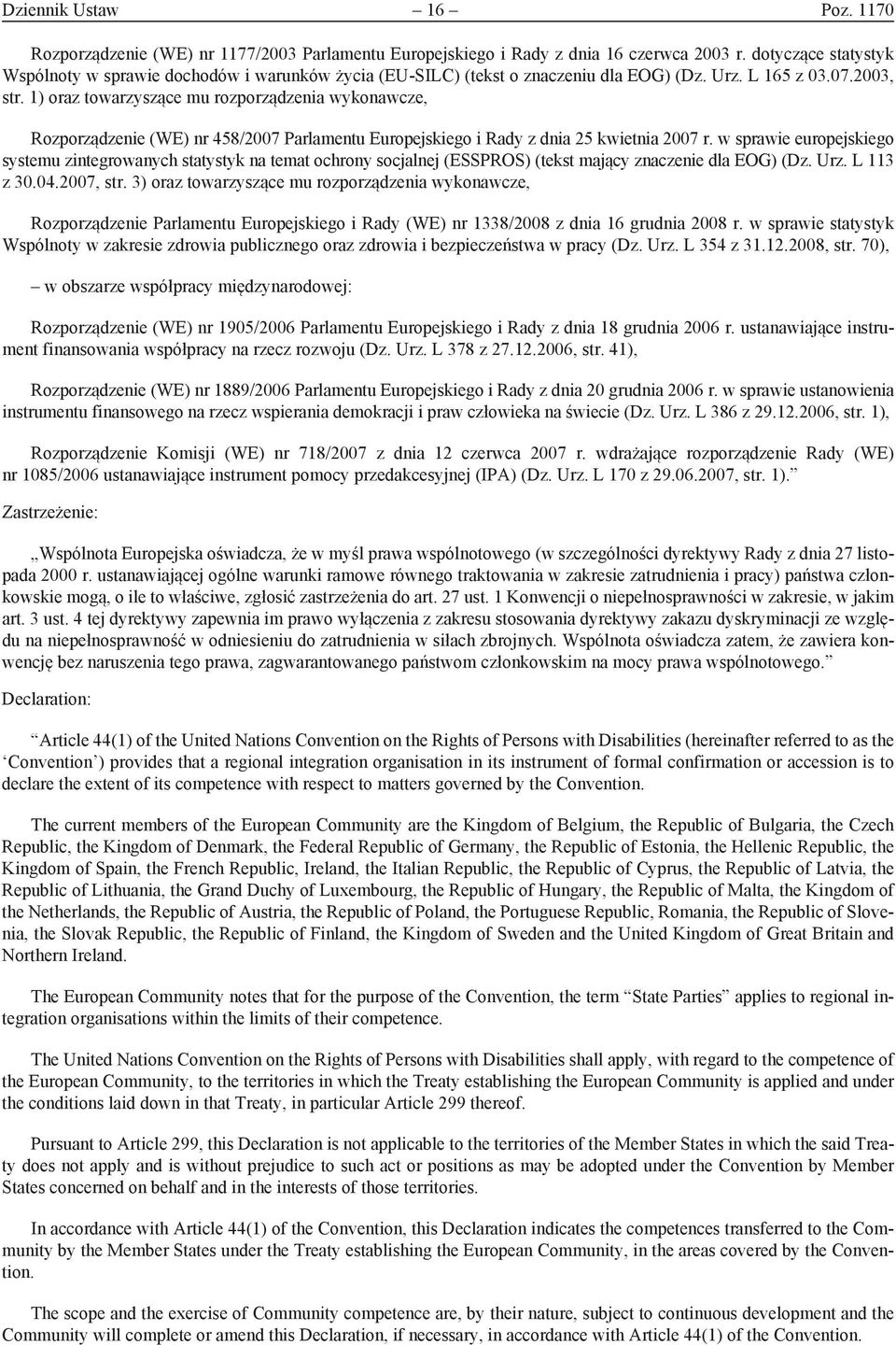 1) oraz towarzyszące mu rozporządzenia wykonawcze, Rozporządzenie (WE) nr 458/2007 Parlamentu Europejskiego i Rady z dnia 25 kwietnia 2007 r.