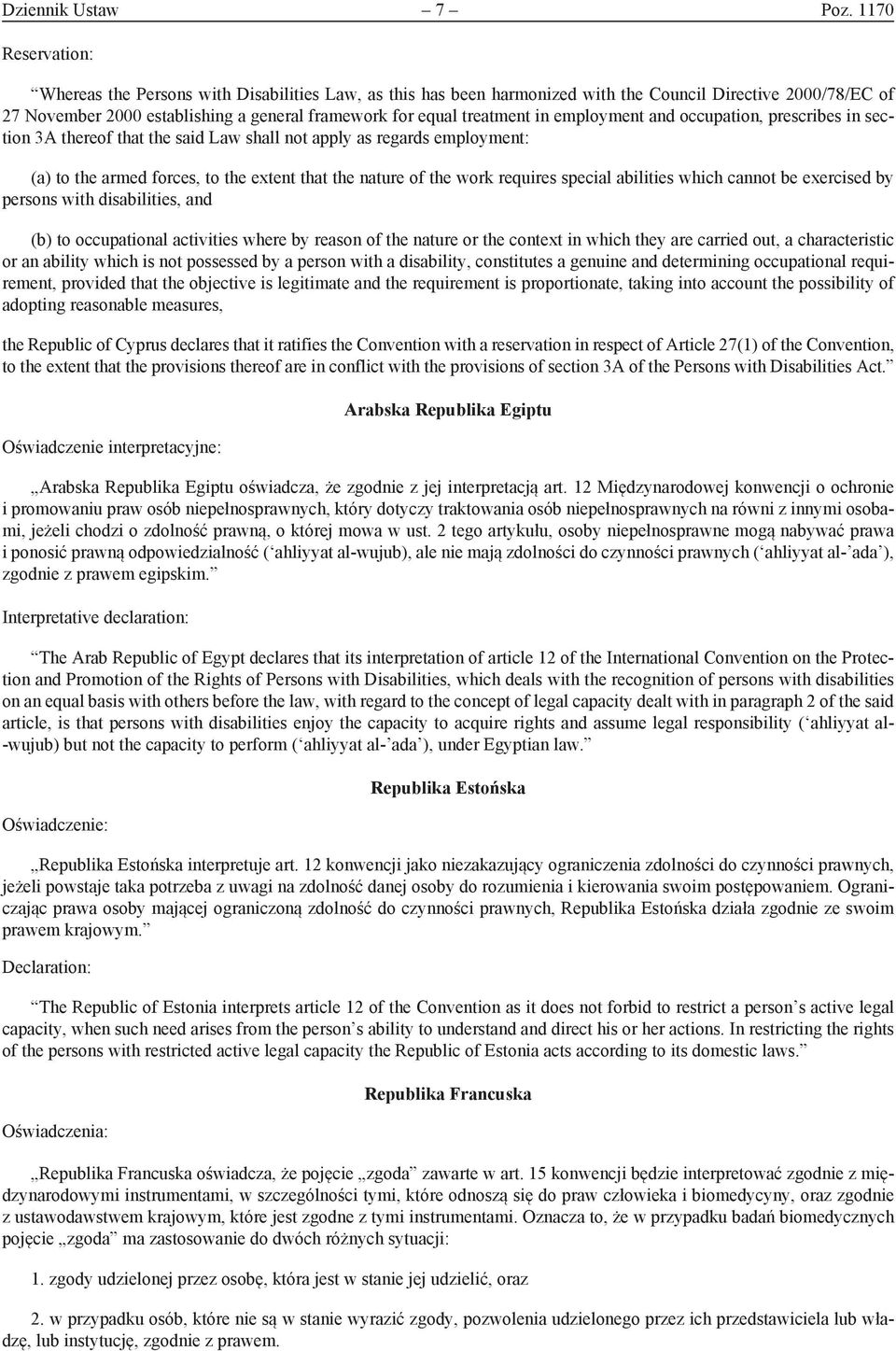 in employment and occupation, prescribes in section 3A thereof that the said Law shall not apply as regards employment: (a) to the armed forces, to the extent that the nature of the work requires