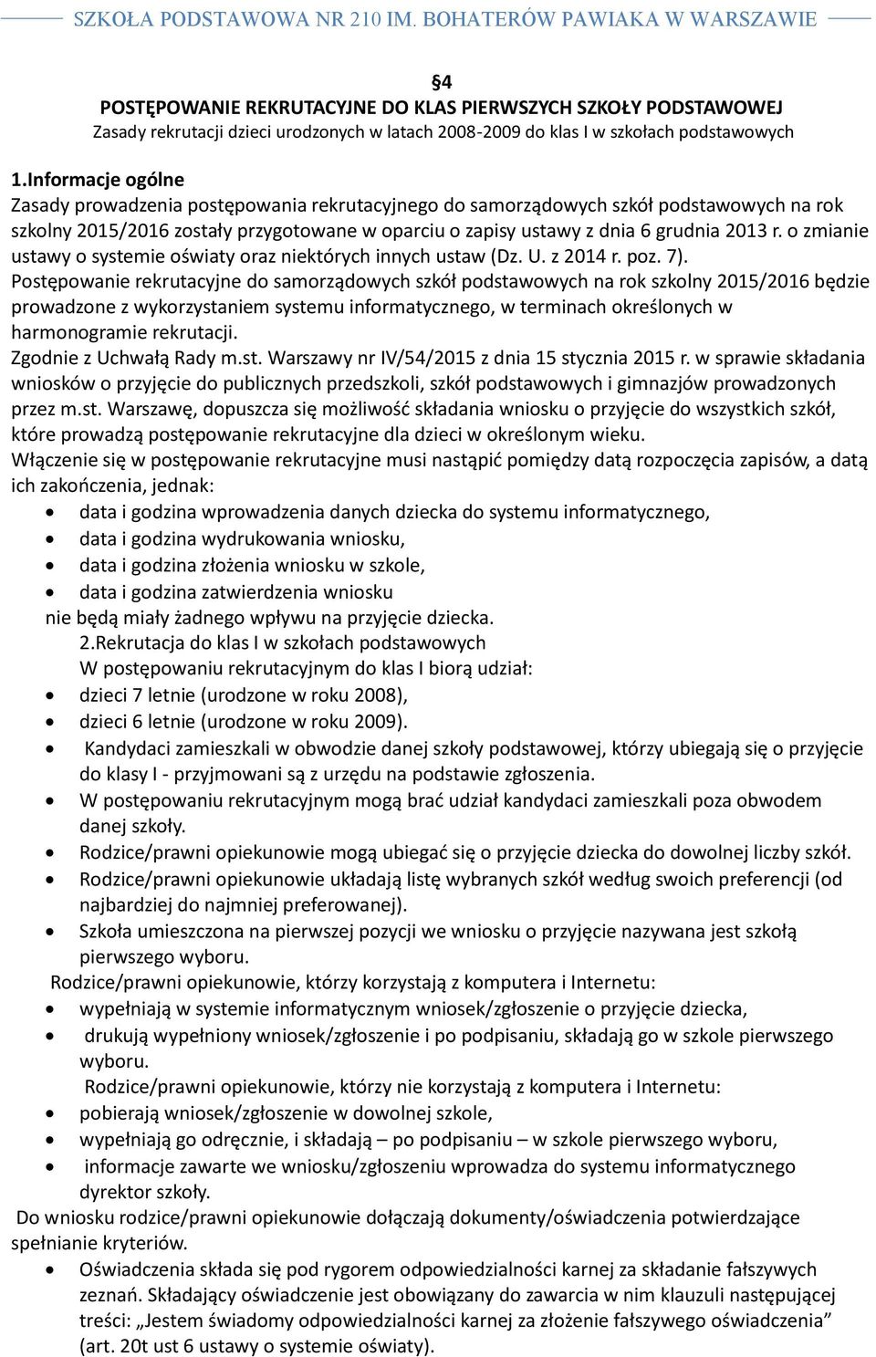 o zmianie ustawy o systemie oświaty oraz niektórych innych ustaw (Dz. U. z 2014 r. poz. 7).