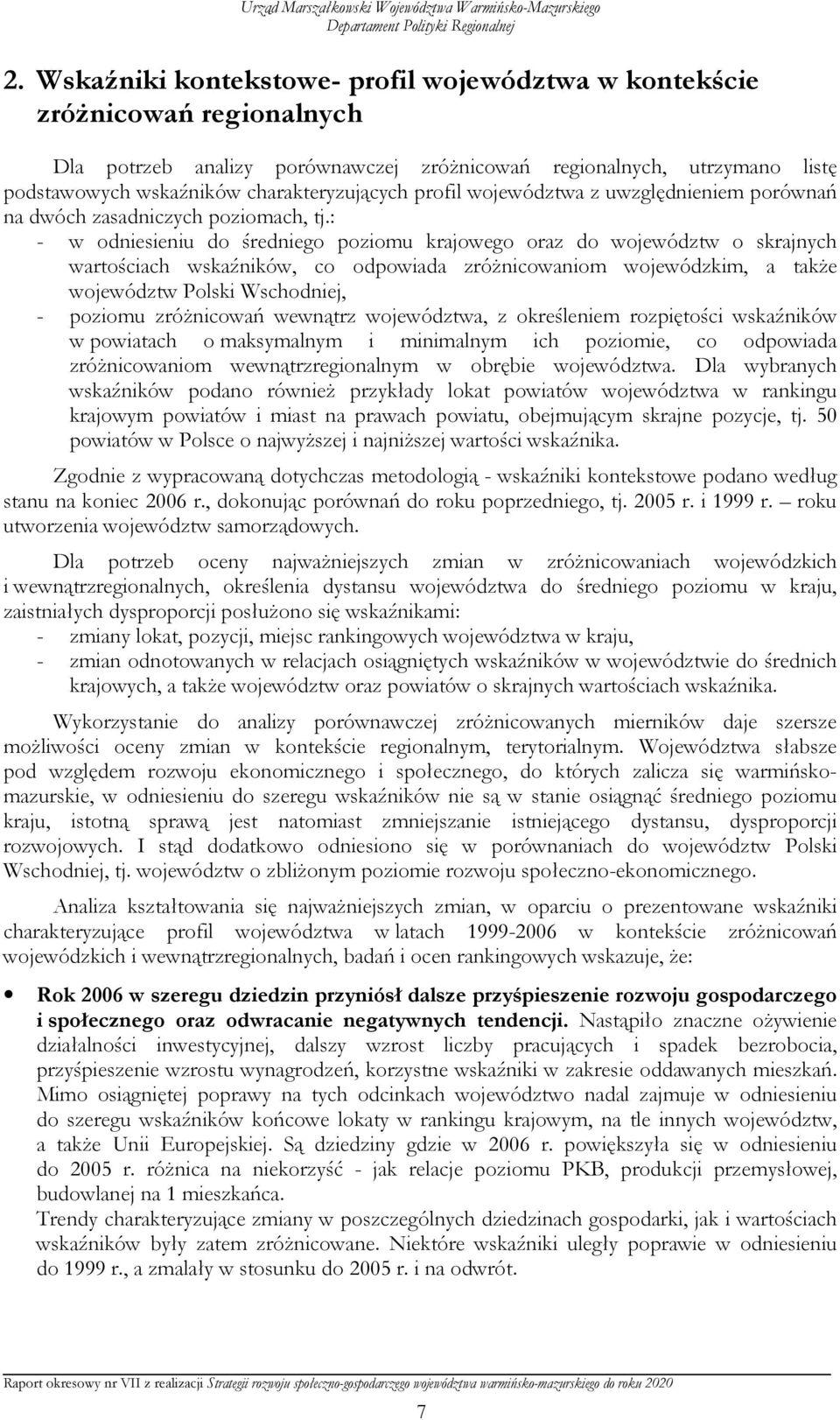 profil województwa z uwzględnieniem porównań na dwóch zasadniczych poziomach, tj.