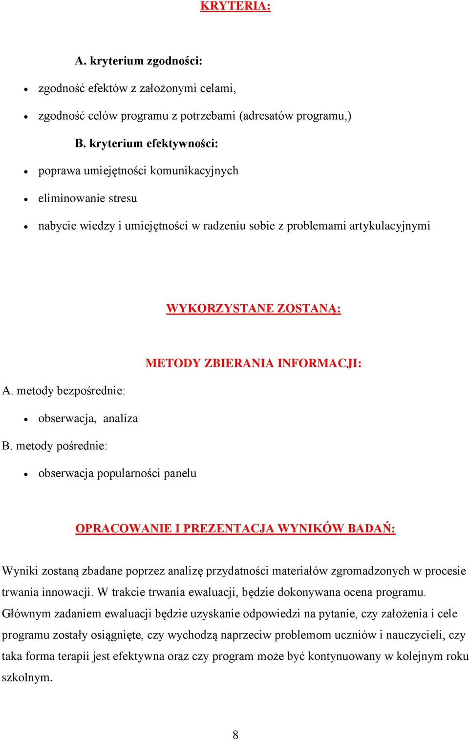 INFORMACJI: A. metody bezpośrednie: obserwacja, analiza B.