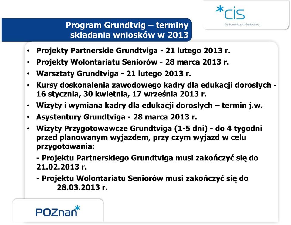 Wizyty i wymiana kadry dla edukacji dorosłych termin j.w. Asystentury Grundtviga - 28 marca 2013 r.