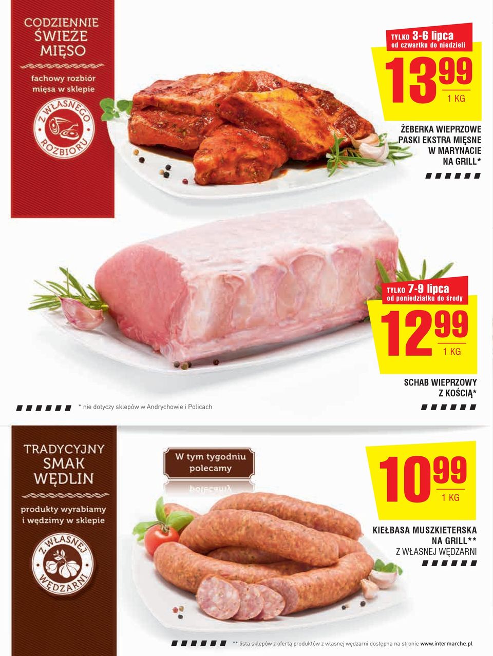 Andrychowie i Policach schab wieprzowy z kością* 10 99 KIEŁBASA MUSZKIETERSKA NA GRILL** Z