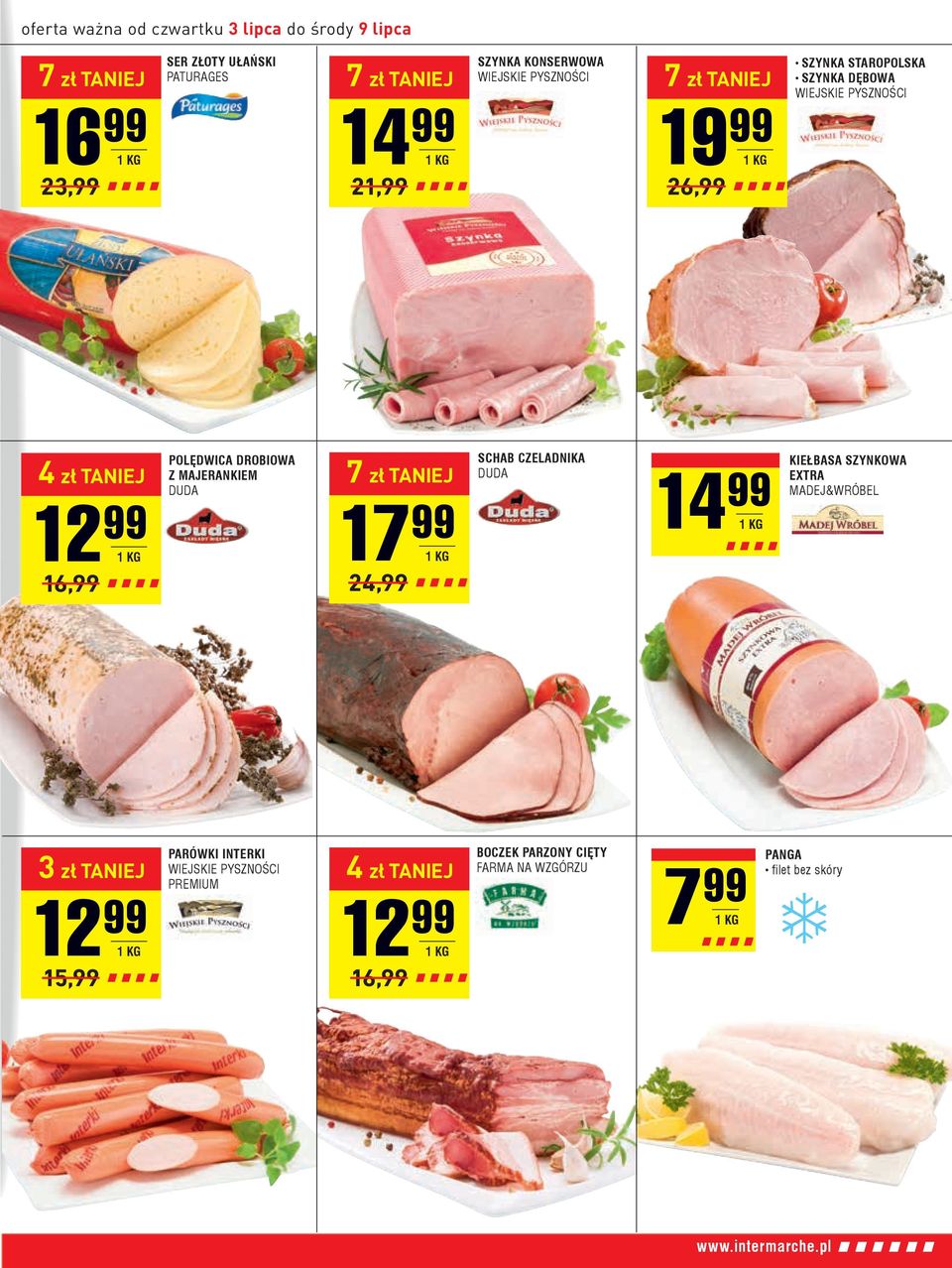 DROBIOWA Z MAJERANKIEM DUDA 7 zł 17 99 24,99 SCHAB CZELADNIKA DUDA 14 99 KIEŁBASA SZYNKOWA EXTRA MADEJ&WRÓBEL 3 zł 12 99 15,99