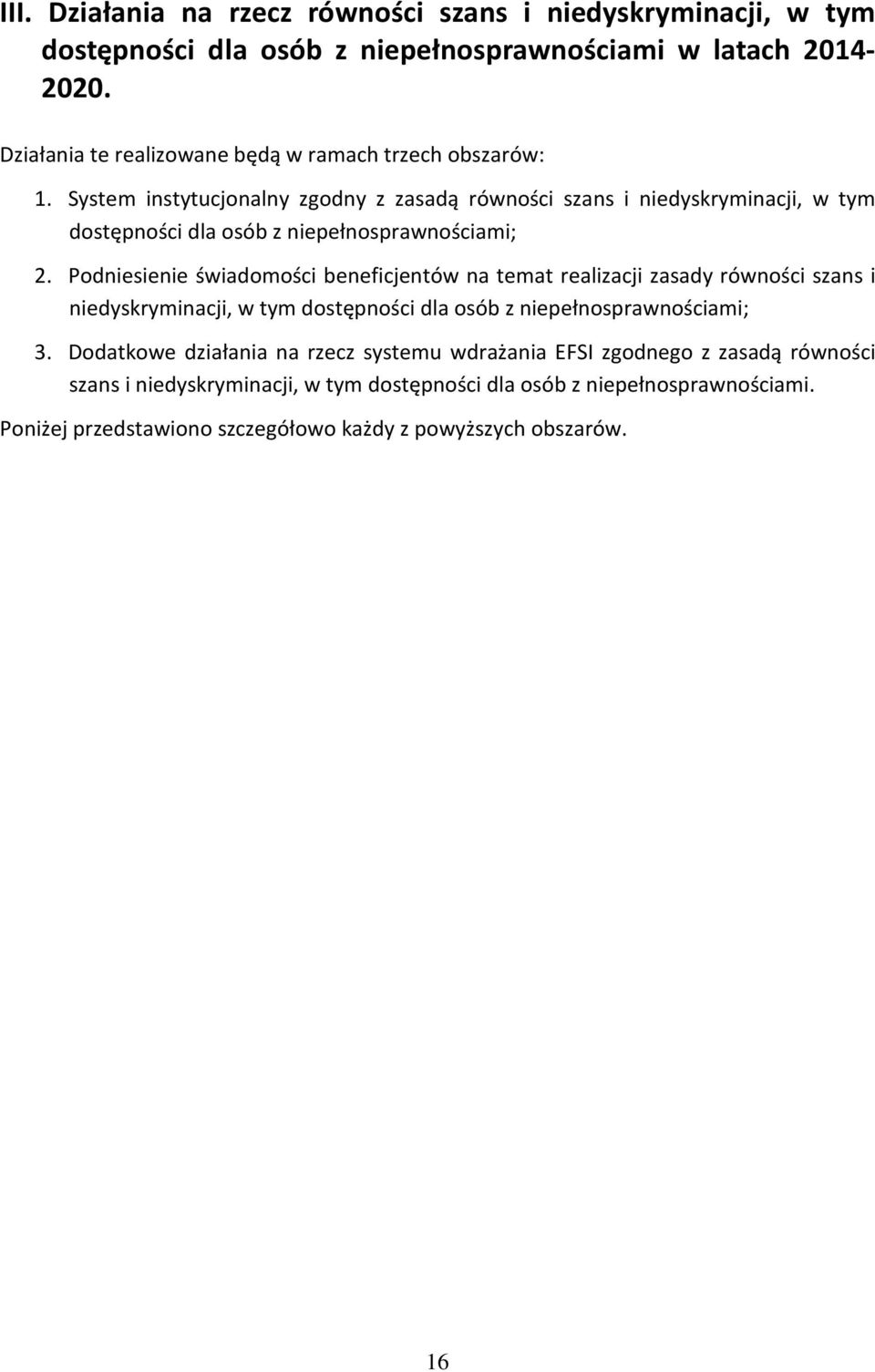 System instytucjonalny zgodny z zasadą równości szans i niedyskryminacji, w tym dostępności dla osób z niepełnosprawnościami; 2.