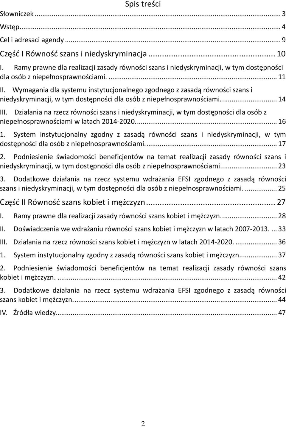 Wymagania dla systemu instytucjonalnego zgodnego z zasadą równości szans i niedyskryminacji, w tym dostępności dla osób z niepełnosprawnościami.... 14 III.