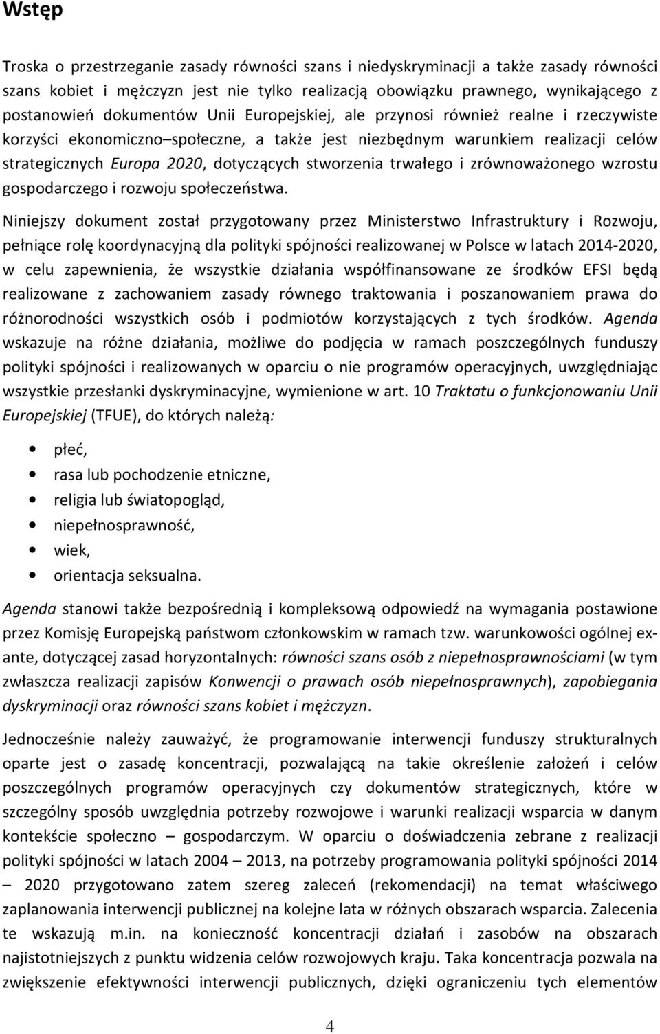 stworzenia trwałego i zrównoważonego wzrostu gospodarczego i rozwoju społeczeństwa.