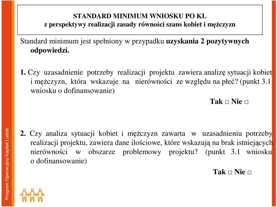 Czy uzasadnienie potrzeby realizacji projektu zawiera analizę sytuacji kobiet i męŝczyzn, która wskazuje na nierówności ze względu na płeć? (punkt 3.