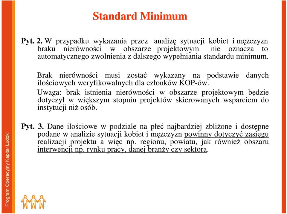 minimum. Brak nierówności musi zostać wykazany na podstawie danych ilościowych weryfikowalnych dla członków KOP-ów.