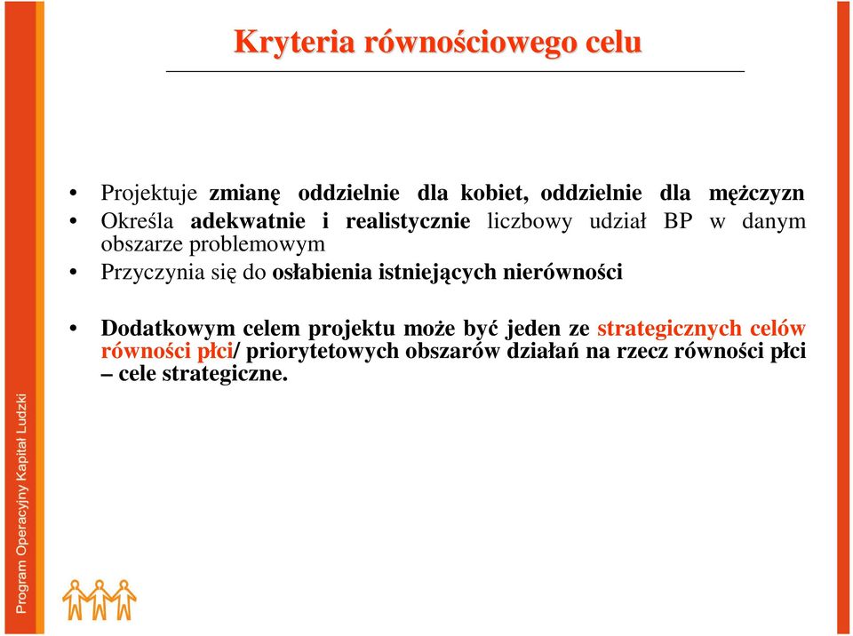 Przyczynia się do osłabienia istniejących nierówności Dodatkowym celem projektu moŝe być jeden