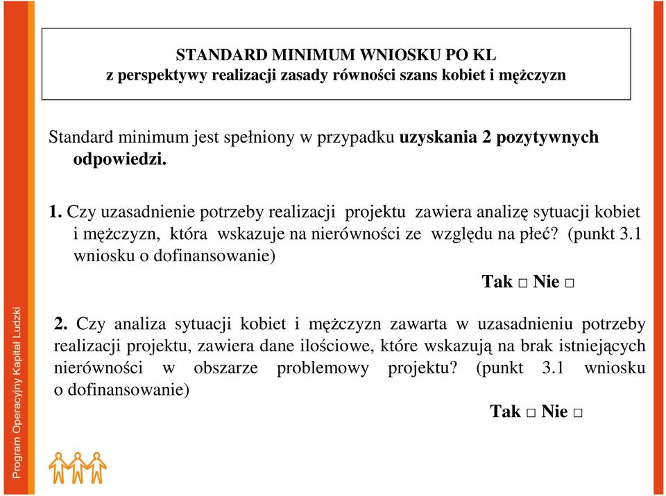 Czy uzasadnienie potrzeby realizacji projektu zawiera analizę sytuacji kobiet i męŝczyzn, która wskazuje na nierówności ze względu na płeć? (punkt 3.