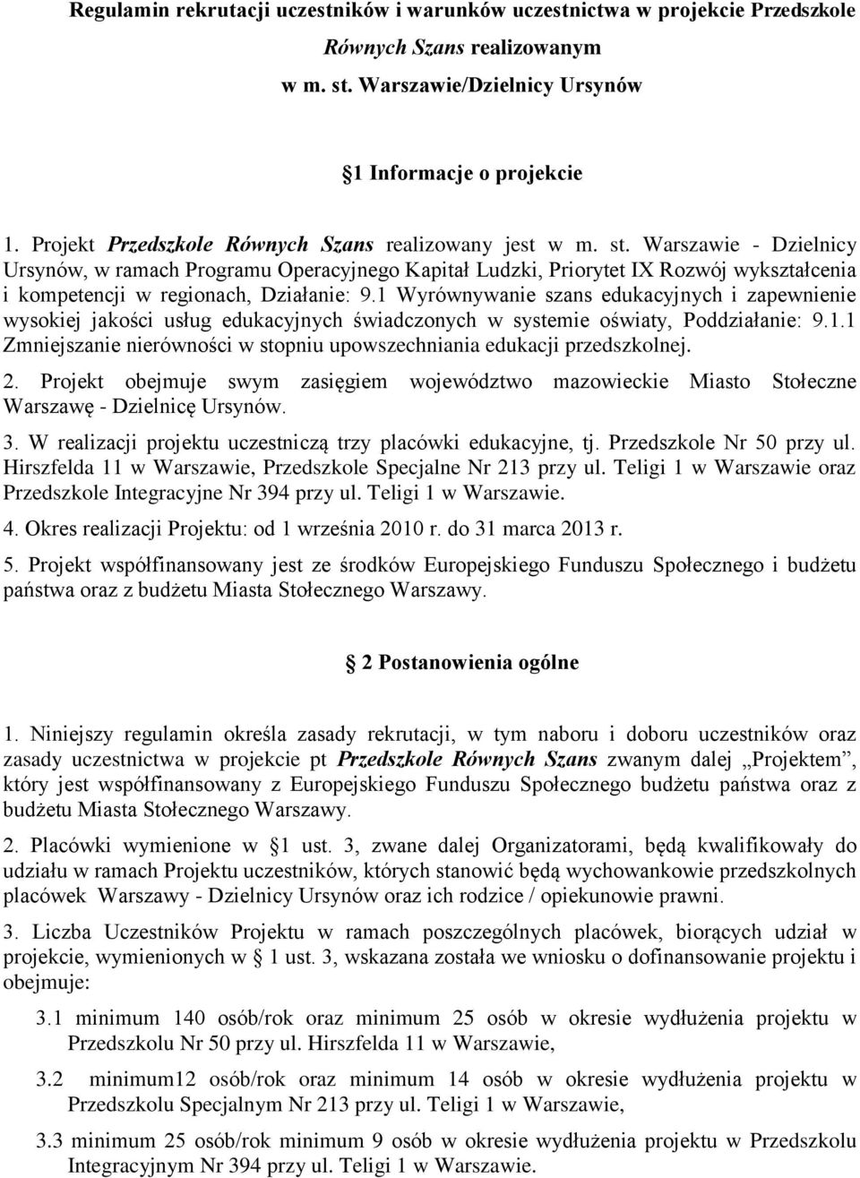 Warszawie - Dzielnicy Ursynów, w ramach Programu Operacyjnego Kapitał Ludzki, Priorytet IX Rozwój wykształcenia i kompetencji w regionach, Działanie: 9.