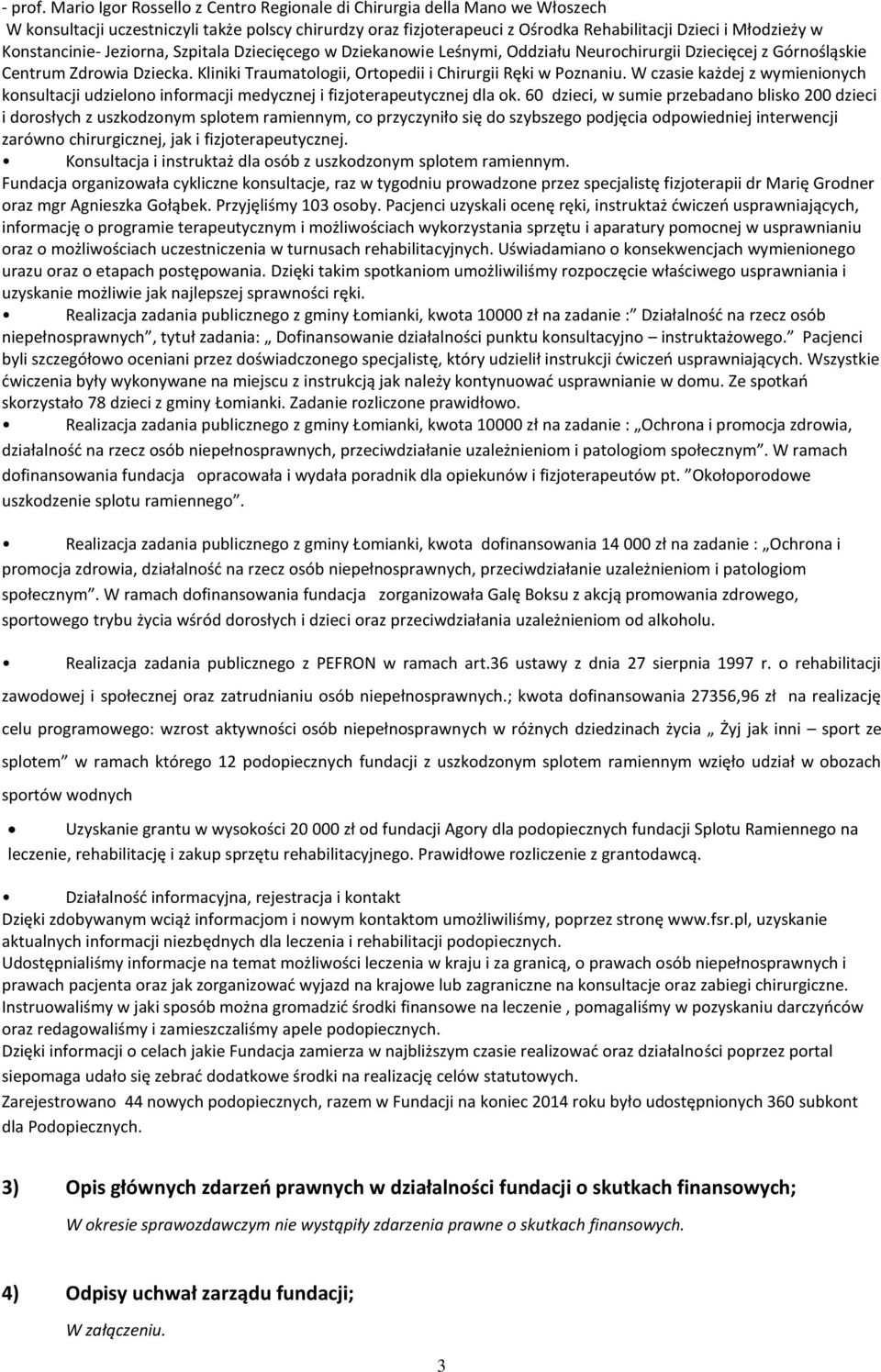 Konstancinie- Jeziorna, Szpitala Dziecięcego w Dziekanowie Leśnymi, Oddziału Neurochirurgii Dziecięcej z Górnośląskie Centrum Zdrowia Dziecka.