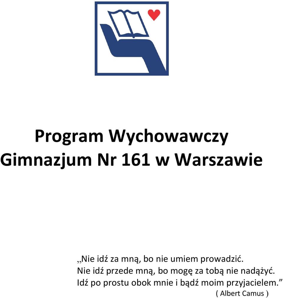 Nie idź przede mną, bo mogę za tobą nie nadążyd.