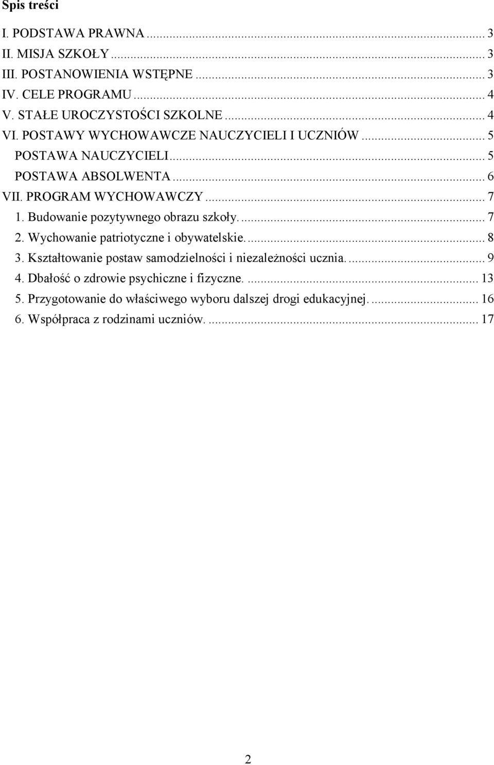 Budowanie pozytywnego obrazu szkoły.... 7 2. Wychowanie patriotyczne i obywatelskie.... 8 3.