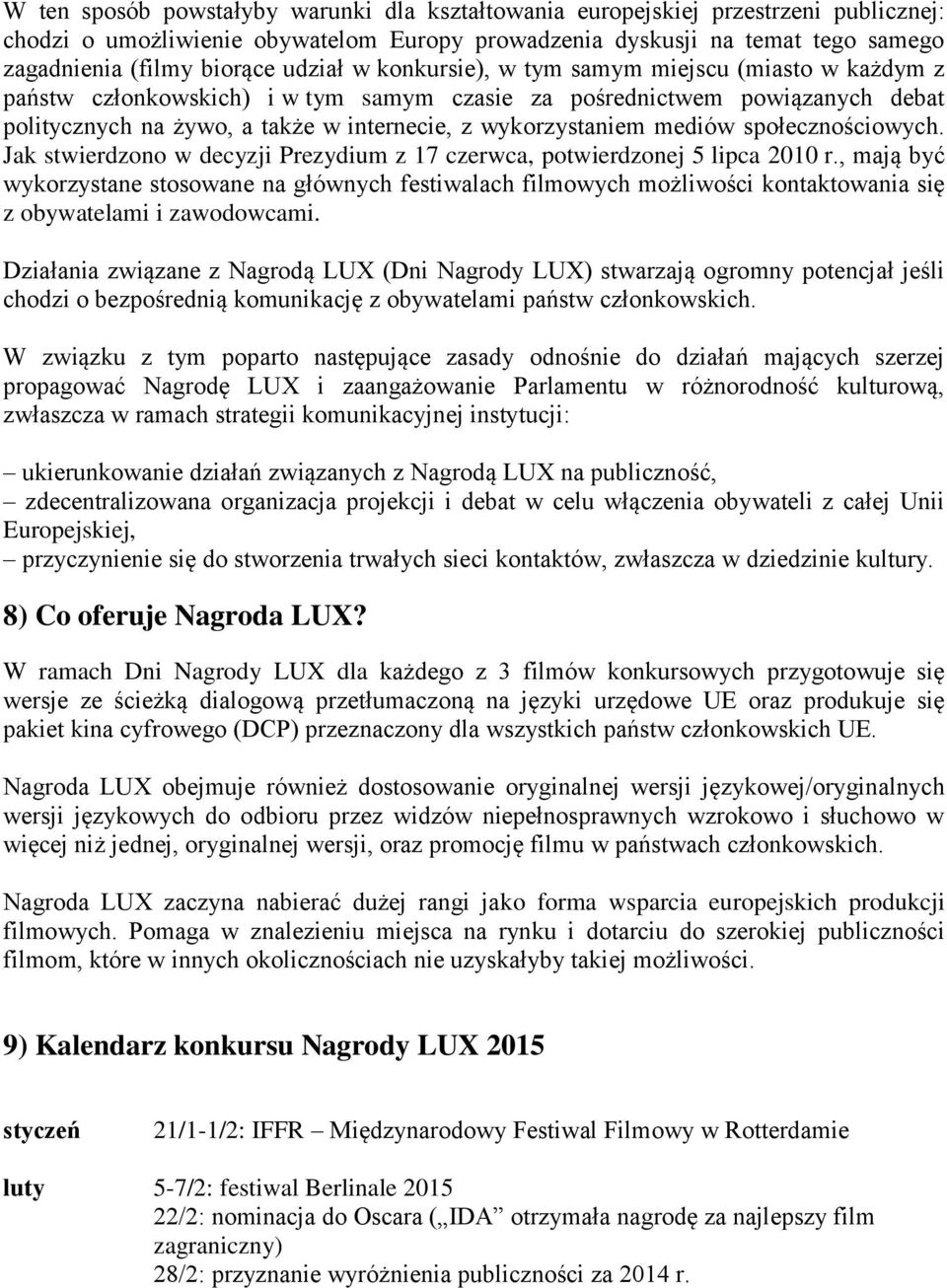 mediów społecznościowych. Jak stwierdzono w decyzji Prezydium z 17 czerwca, potwierdzonej 5 lipca 2010 r.