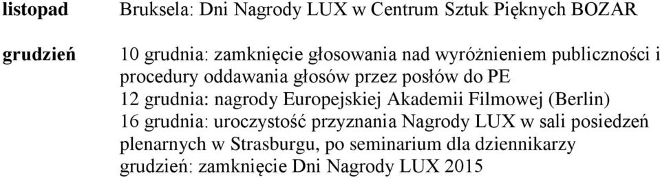 nagrody Europejskiej Akademii Filmowej (Berlin) 16 grudnia: uroczystość przyznania Nagrody LUX w sali