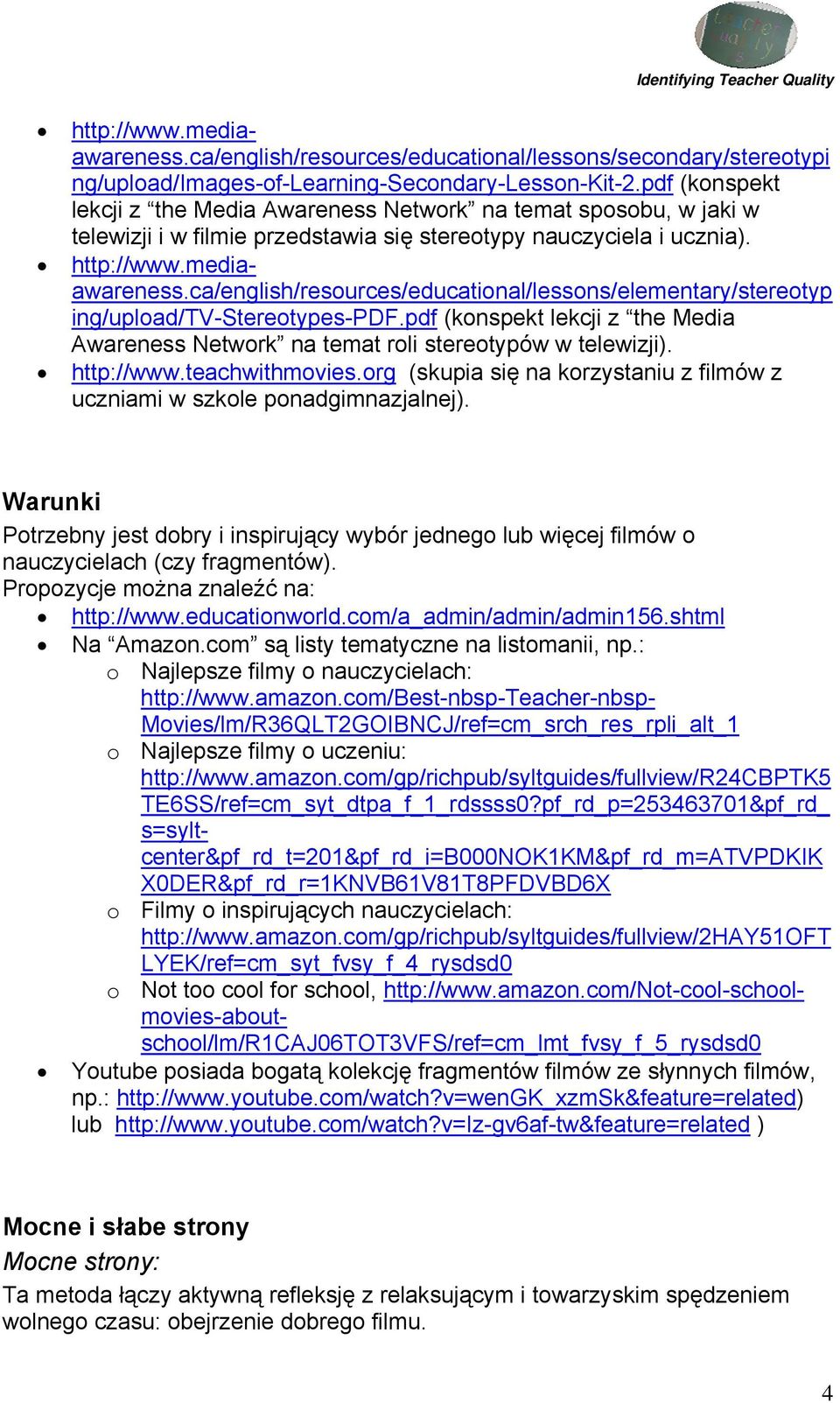 ca/english/resources/educational/lessons/elementary/stereotyp ing/upload/tv-stereotypes-pdf.pdf (konspekt lekcji z the Media Awareness Network na temat roli stereotypów w telewizji). http://www.
