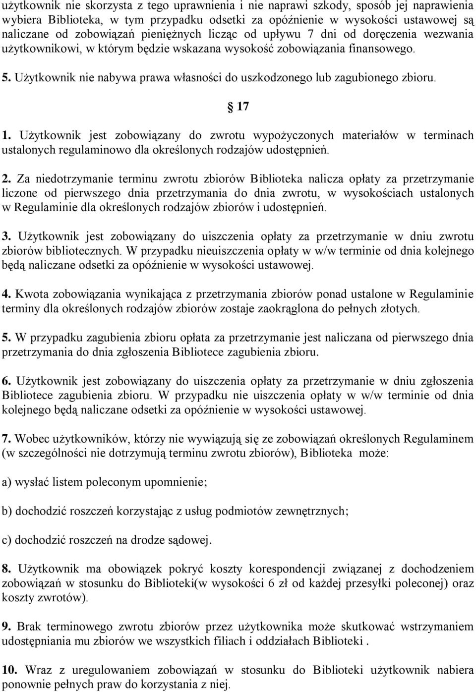 Użytkownik nie nabywa prawa własności do uszkodzonego lub zagubionego zbioru. 17 1.