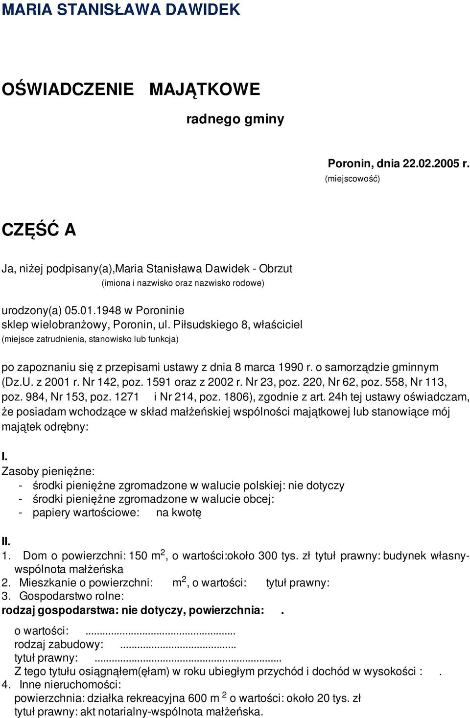 Piłsudskiego 8, właściciel (miejsce zatrudnienia, stanowisko lub funkcja) po zapoznaniu się z przepisami ustawy z dnia 8 marca 1990 r. o samorządzie gminnym (Dz.U. z 2001 r. Nr 142, poz.