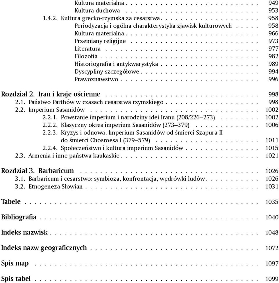 .............................. 977 Filozofia................................ 982 Historiografia i antykwarystyka.................... 989 Dyscypliny szczegółowe........................ 994 Prawoznawstwo.