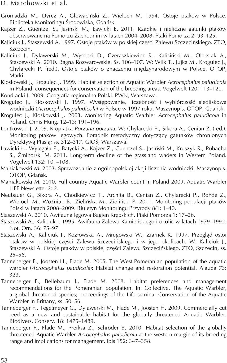 ZTO, Szczecin. Kaliciuk J., Dylawerski M., Wysocki D., Czeraszkiewicz R., Kalisiński M., Oleksiak A., Staszewski A. 2010. Bagna Rozwarowskie. Ss. 106 107. W: Wilk T., Jujka M., Krogulec J.