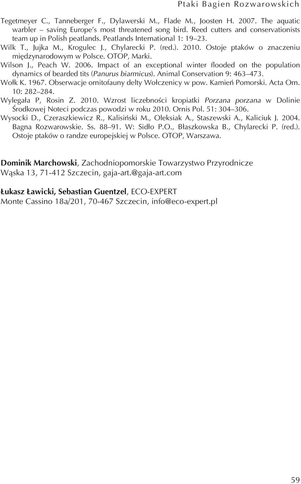 Ostoje ptaków o znaczeniu międzynarodowym w Polsce. OTOP, Marki. Wilson J., Peach W. 2006. Impact of an exceptional winter flooded on the population dynamics of bearded tits (Panurus biarmicus).