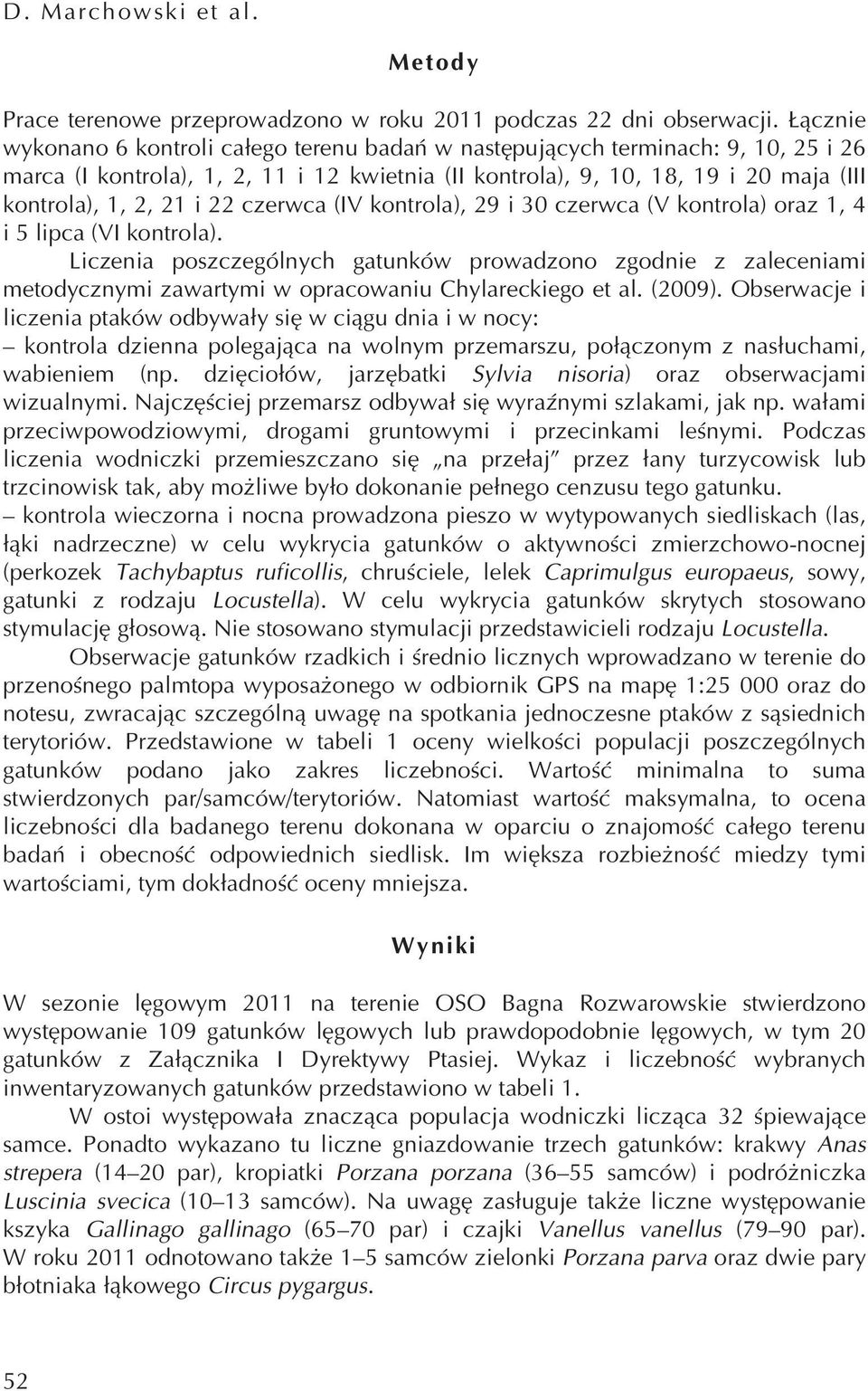 22 czerwca (IV kontrola), 29 i 30 czerwca (V kontrola) oraz 1, 4 i 5 lipca (VI kontrola).