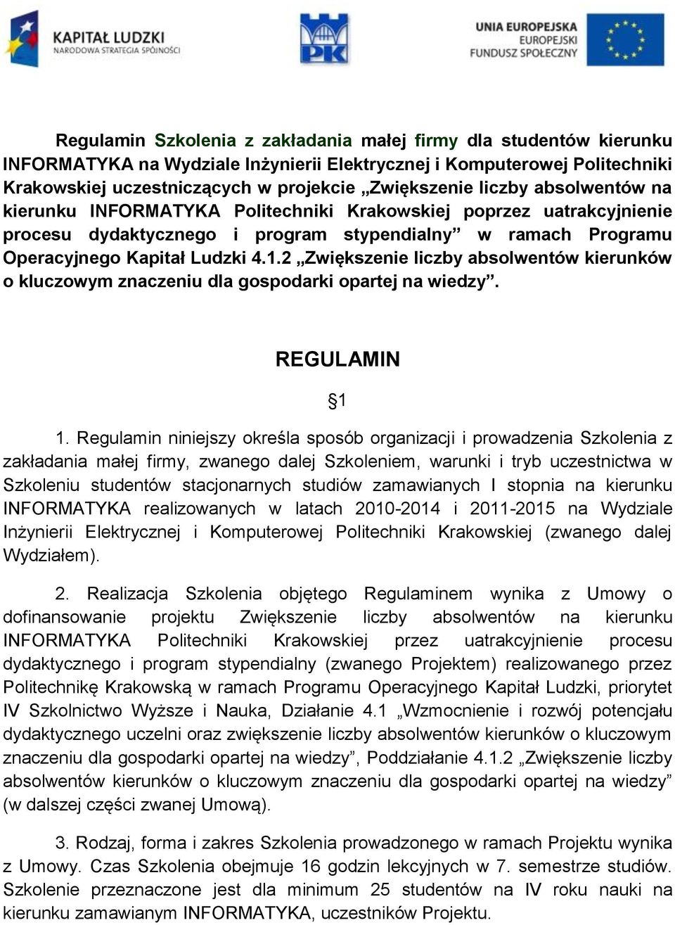 2 Zwiększenie liczby absolwentów kierunków o kluczowym znaczeniu dla gospodarki opartej na wiedzy. REGULAMIN 1 1.