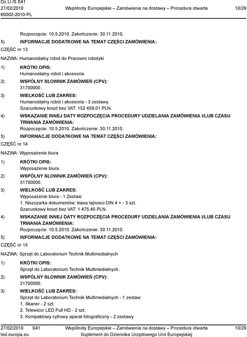 Niszczarka dokumentów: klasa tajnosci DIN 4 + - 3 szt. Szacunkowy koszt bez VAT: 1 475,40 PLN.