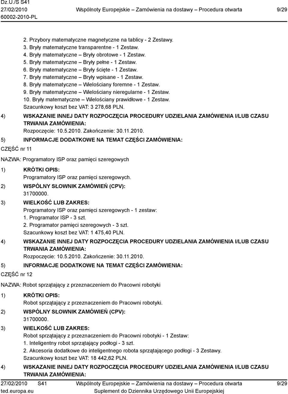 Bryły matematyczne Wielościany nieregularne - 1 Zestaw. 10. Bryły matematyczne Wielościany prawidłowe - 1 Zestaw. Szacunkowy koszt bez VAT: 3 278,68 PLN.