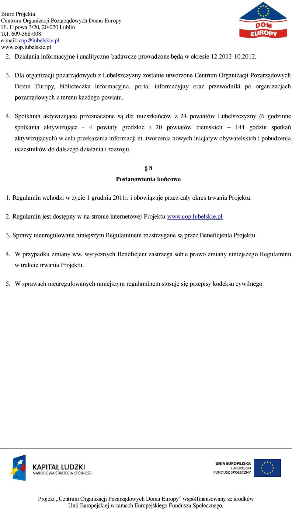 pozarządowych z terenu każdego powiatu. 4.
